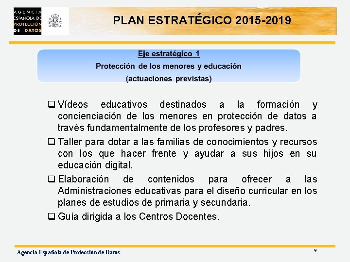 PLAN ESTRATÉGICO 2015 -2019 q Vídeos educativos destinados a la formación y concienciación de