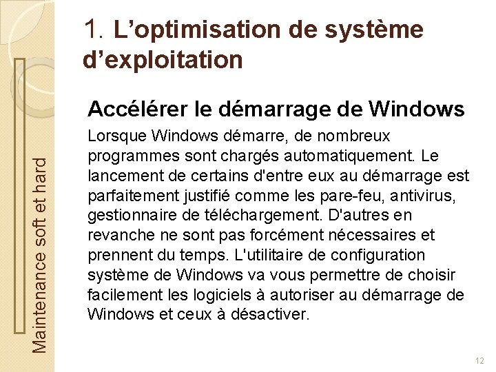 1. L’optimisation de système d’exploitation Maintenance soft et hard Accélérer le démarrage de Windows