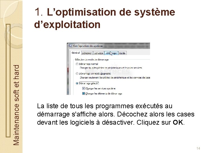 1. L’optimisation de système Maintenance soft et hard d’exploitation La liste de tous les