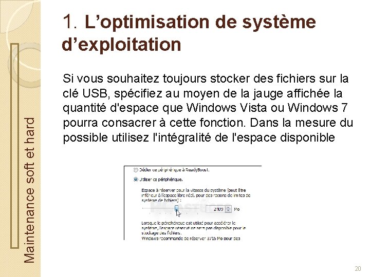 1. L’optimisation de système Maintenance soft et hard d’exploitation Si vous souhaitez toujours stocker