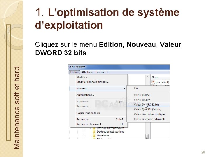 1. L’optimisation de système d’exploitation Maintenance soft et hard Cliquez sur le menu Edition,