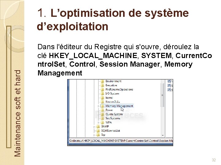 1. L’optimisation de système Maintenance soft et hard d’exploitation Dans l'éditeur du Registre qui