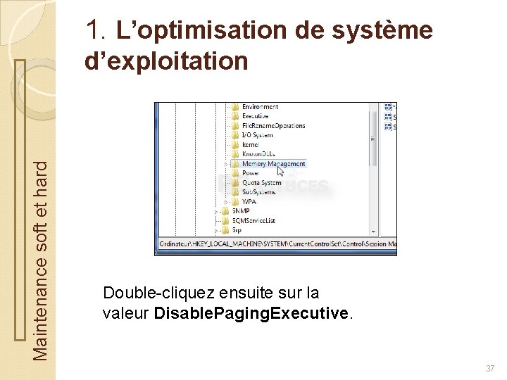 1. L’optimisation de système Maintenance soft et hard d’exploitation Double-cliquez ensuite sur la valeur