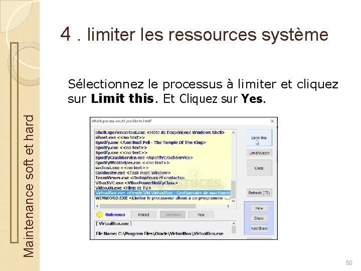 4. limiter les ressources système Maintenance soft et hard Sélectionnez le processus à limiter