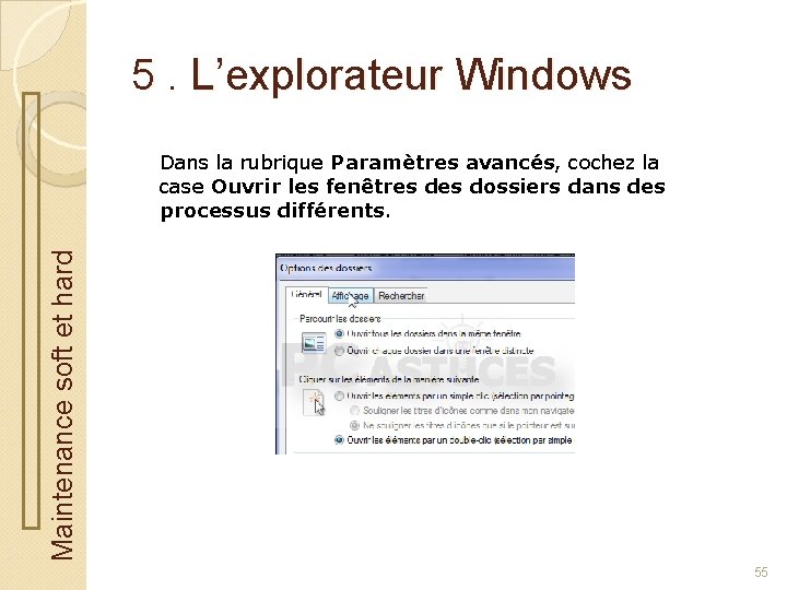 5. L’explorateur Windows Maintenance soft et hard Dans la rubrique Paramètres avancés, cochez la