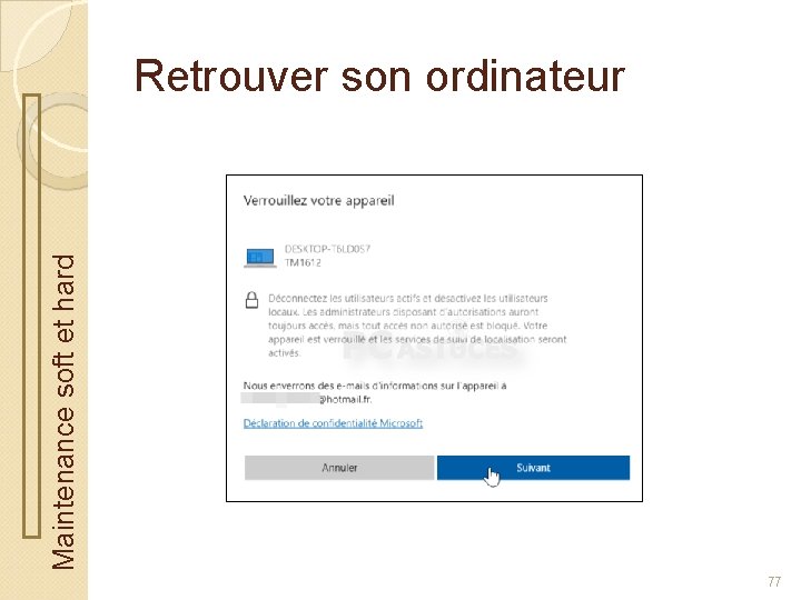 Maintenance soft et hard Retrouver son ordinateur 77 