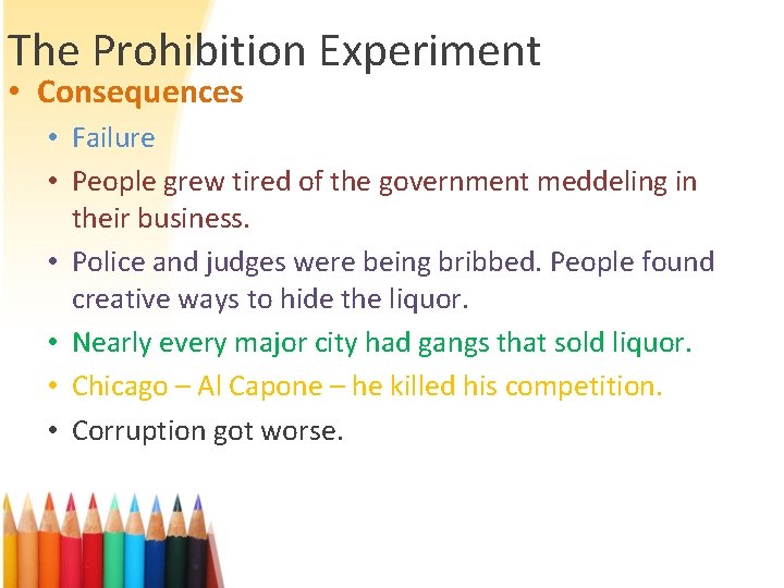 The Prohibition Experiment • Consequences • Failure • People grew tired of the government