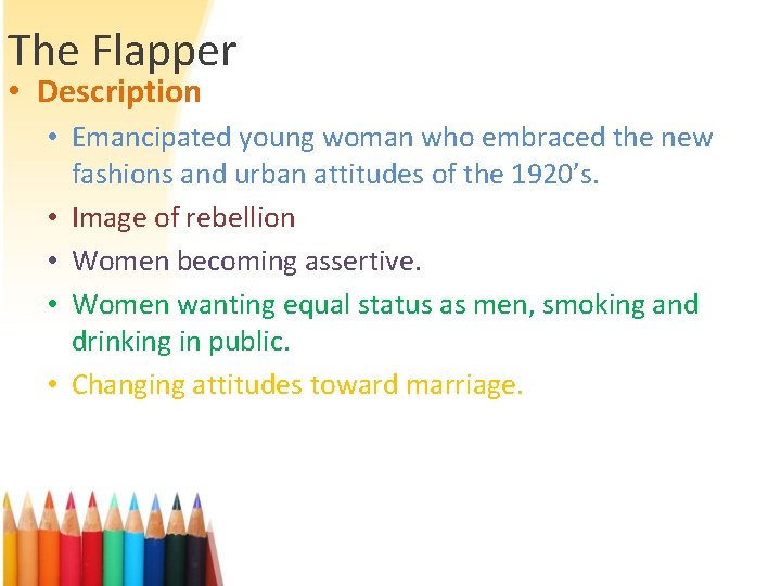 The Flapper • Description • Emancipated young woman who embraced the new fashions and