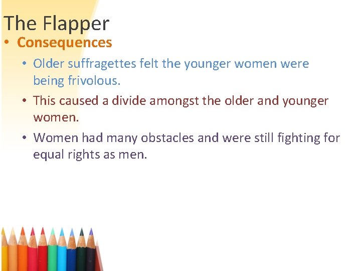 The Flapper • Consequences • Older suffragettes felt the younger women were being frivolous.