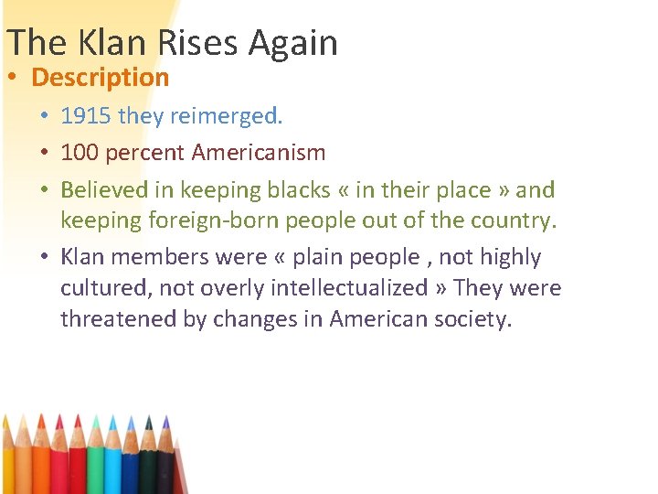The Klan Rises Again • Description • 1915 they reimerged. • 100 percent Americanism