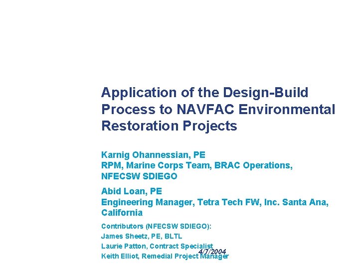 Application of the Design-Build Process to NAVFAC Environmental Restoration Projects Karnig Ohannessian, PE RPM,