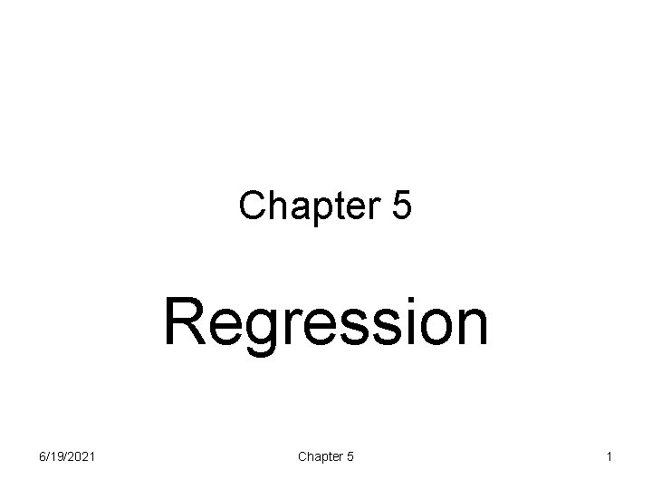 Chapter 5 Regression 6/19/2021 Chapter 5 1 