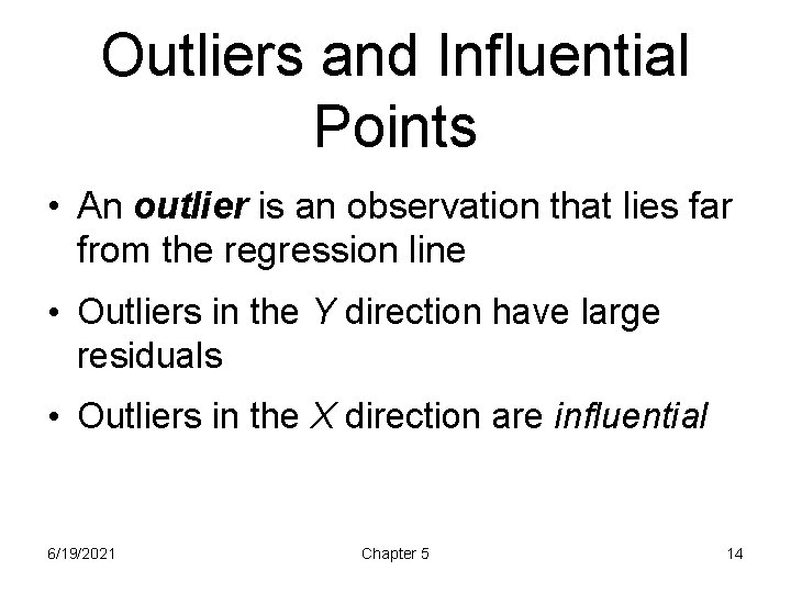 Outliers and Influential Points • An outlier is an observation that lies far from
