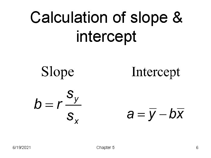 Calculation of slope & intercept 6/19/2021 Chapter 5 6 