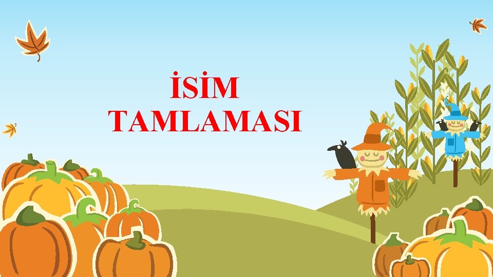 İSİM TAMLAMASI 