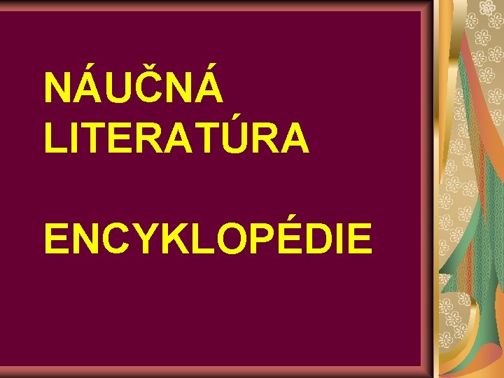 NÁUČNÁ LITERATÚRA ENCYKLOPÉDIE 