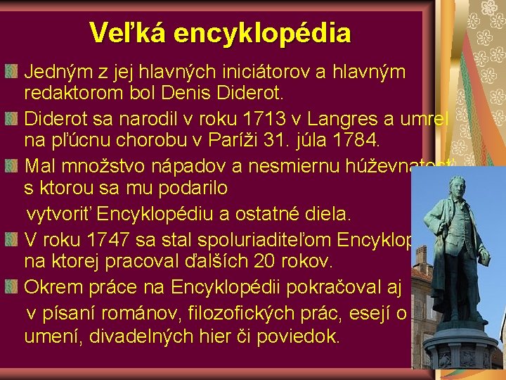 Veľká encyklopédia Jedným z jej hlavných iniciátorov a hlavným redaktorom bol Denis Diderot sa