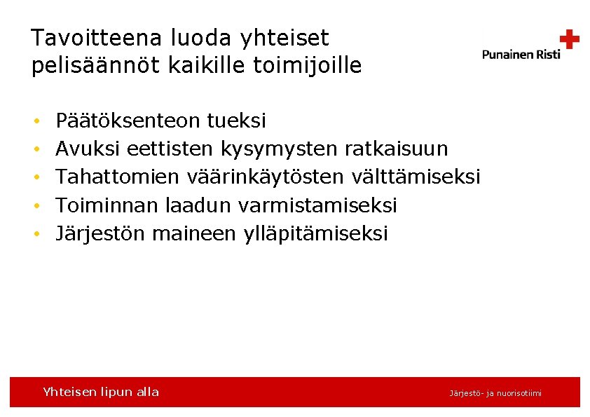 Tavoitteena luoda yhteiset pelisäännöt kaikille toimijoille • • • Päätöksenteon tueksi Avuksi eettisten kysymysten