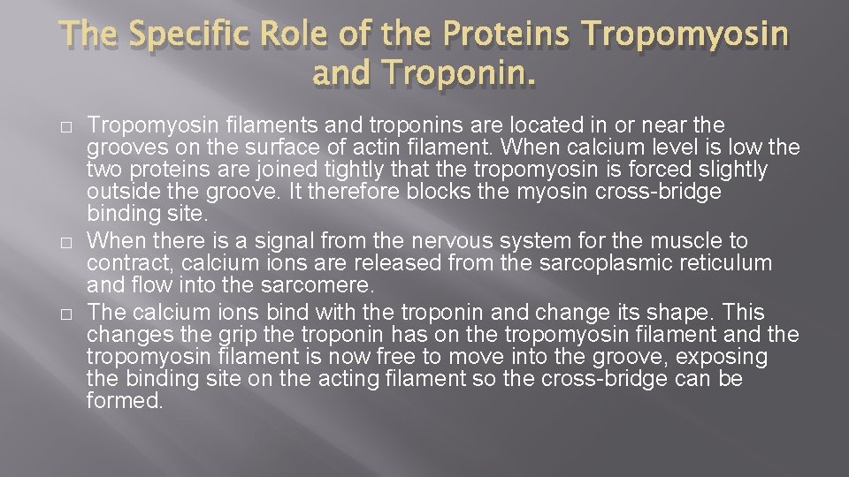 The Specific Role of the Proteins Tropomyosin and Troponin. � � � Tropomyosin filaments