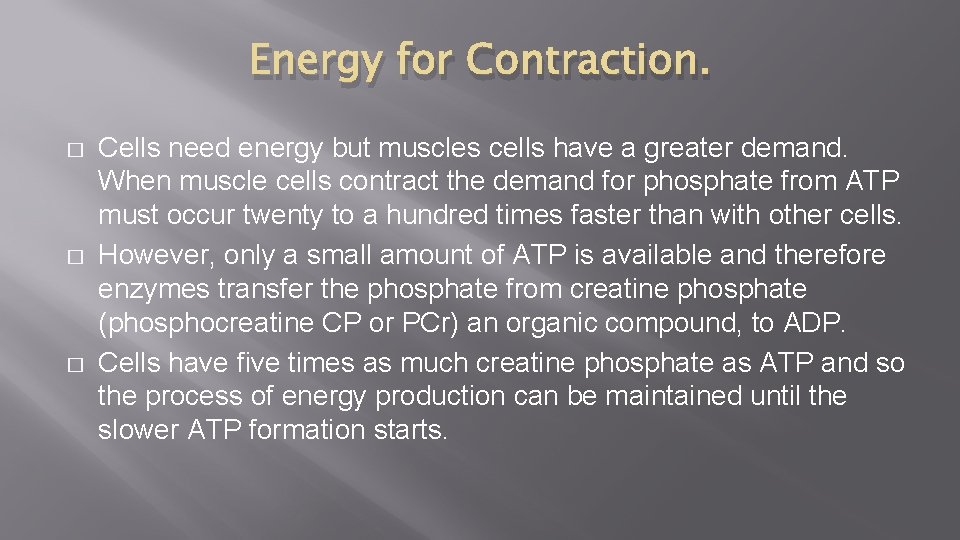 Energy for Contraction. � � � Cells need energy but muscles cells have a