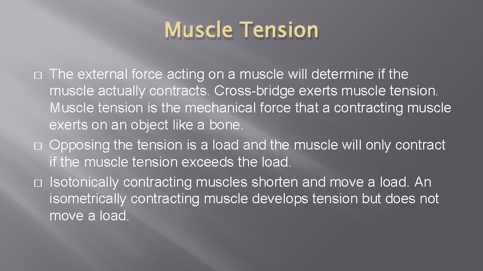 Muscle Tension � � � The external force acting on a muscle will determine