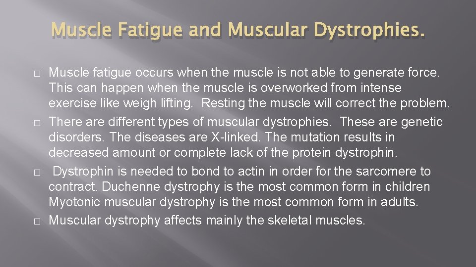 Muscle Fatigue and Muscular Dystrophies. � � Muscle fatigue occurs when the muscle is
