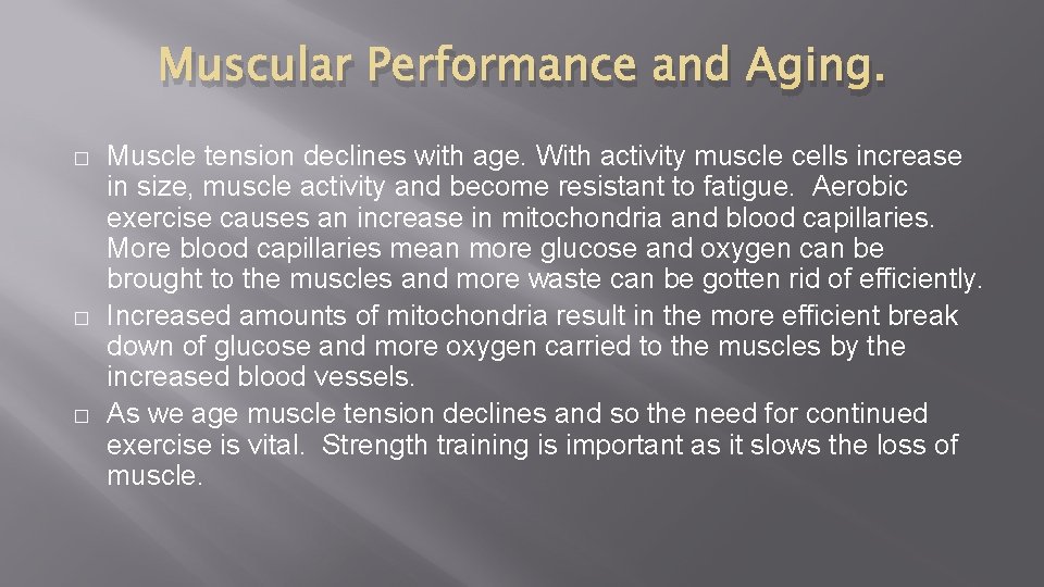 Muscular Performance and Aging. � � � Muscle tension declines with age. With activity