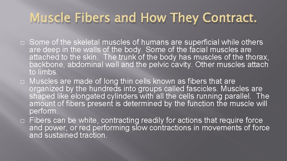 Muscle Fibers and How They Contract. � � � Some of the skeletal muscles