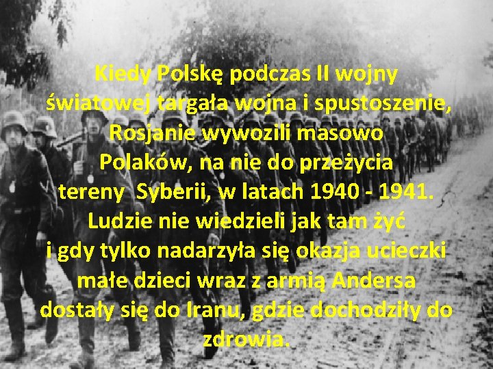 Kiedy Polskę podczas II wojny światowej targała wojna i spustoszenie, Rosjanie wywozili masowo Polaków,
