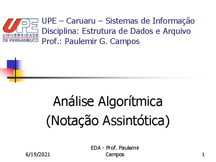 UPE – Caruaru – Sistemas de Informação Disciplina: Estrutura de Dados e Arquivo Prof.