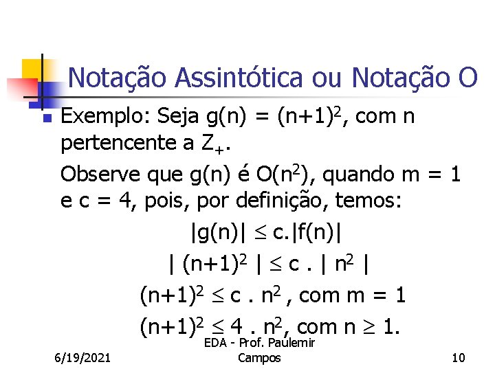 Notação Assintótica ou Notação O n Exemplo: Seja g(n) = (n+1)2, com n pertencente