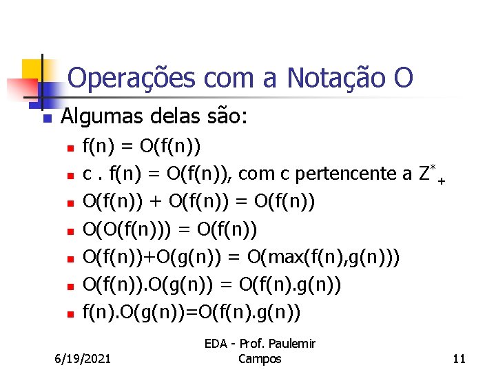Operações com a Notação O n Algumas delas são: n n n n f(n)
