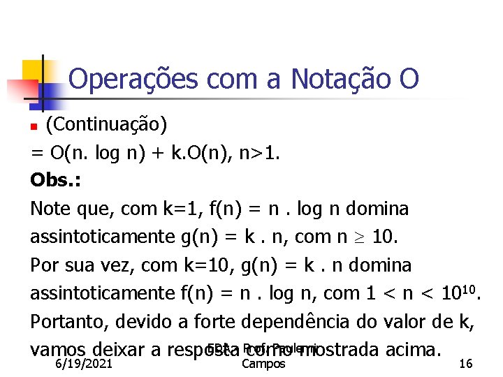 Operações com a Notação O (Continuação) = O(n. log n) + k. O(n), n>1.