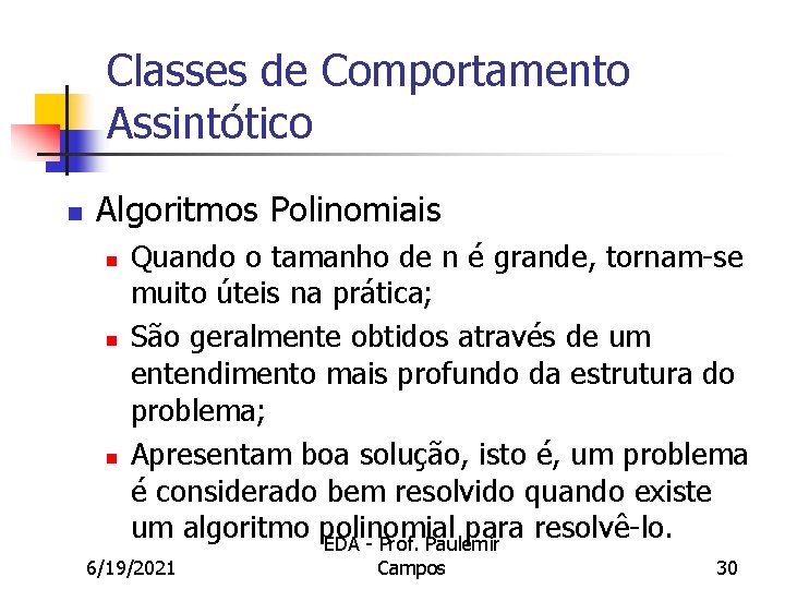 Classes de Comportamento Assintótico n Algoritmos Polinomiais n n n Quando o tamanho de