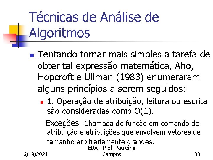 Técnicas de Análise de Algoritmos n Tentando tornar mais simples a tarefa de obter