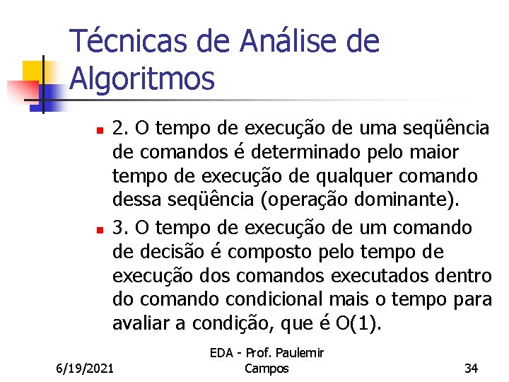 Técnicas de Análise de Algoritmos n n 2. O tempo de execução de uma