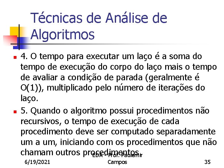 Técnicas de Análise de Algoritmos n n 4. O tempo para executar um laço