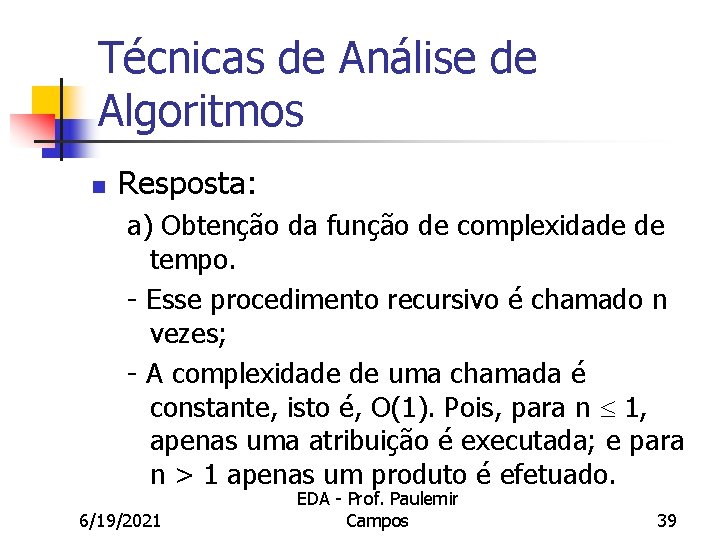Técnicas de Análise de Algoritmos n Resposta: a) Obtenção da função de complexidade de