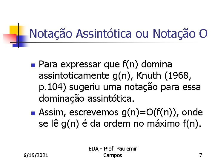Notação Assintótica ou Notação O n n Para expressar que f(n) domina assintoticamente g(n),