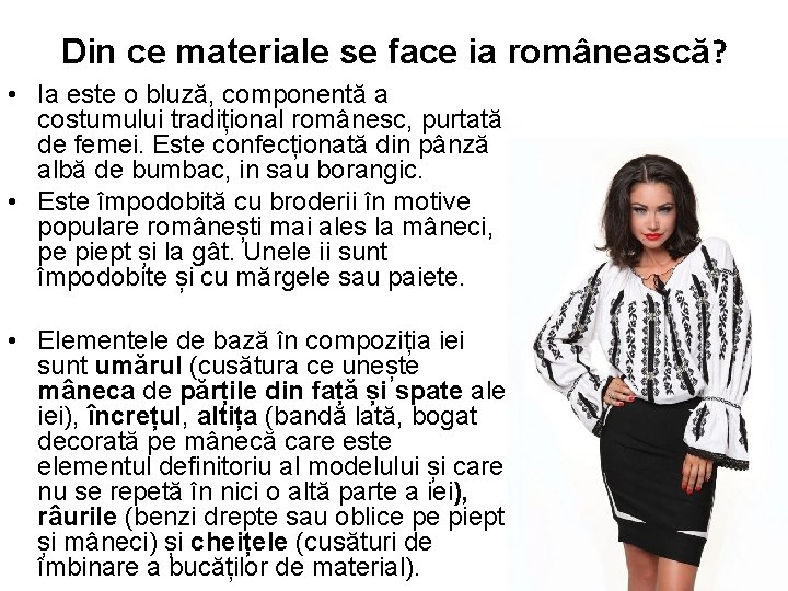Din ce materiale se face ia românească? • Ia este o bluză, componentă a