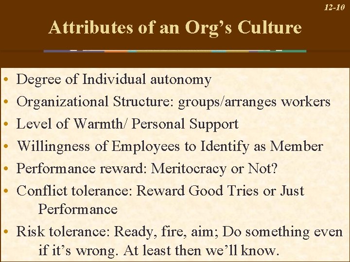 12 -10 Attributes of an Org’s Culture • • • Degree of Individual autonomy