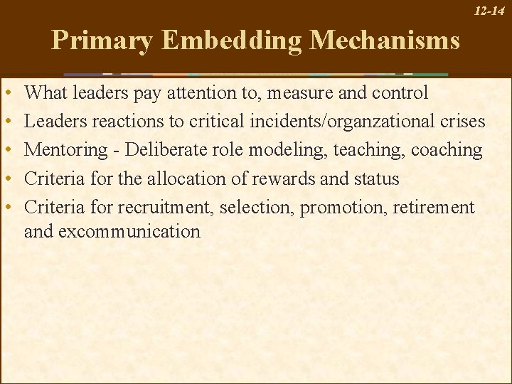 12 -14 Primary Embedding Mechanisms • • • What leaders pay attention to, measure