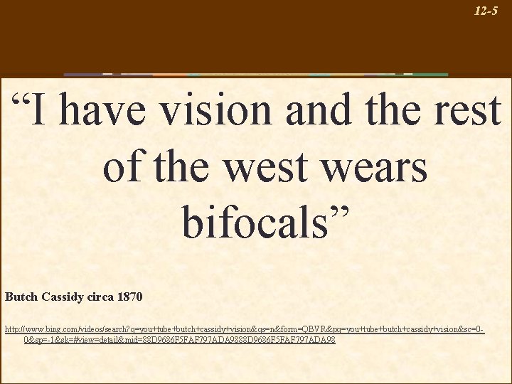 12 -5 “I have vision and the rest of the west wears bifocals” Butch