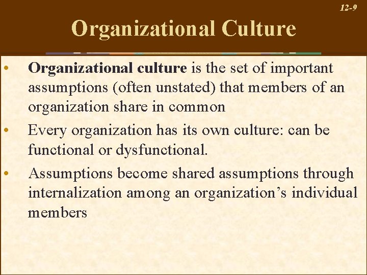 12 -9 Organizational Culture • • • Organizational culture is the set of important