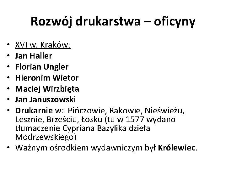 Rozwój drukarstwa – oficyny XVI w. Kraków: Jan Haller Florian Ungler Hieronim Wietor Maciej