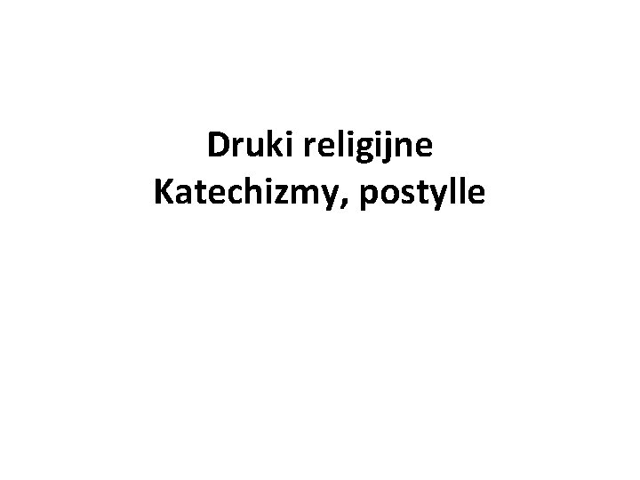 Druki religijne Katechizmy, postylle 