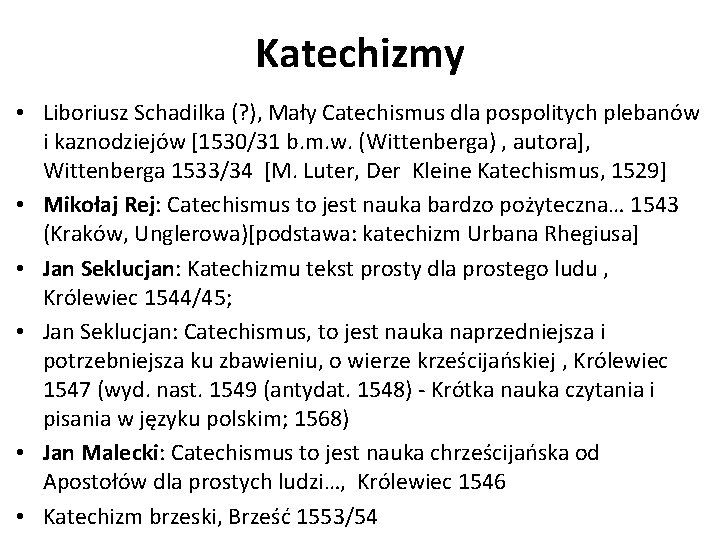 Katechizmy • Liboriusz Schadilka (? ), Mały Catechismus dla pospolitych plebanów i kaznodziejów [1530/31