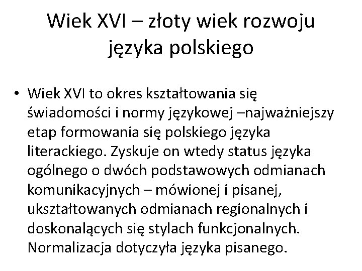 Wiek XVI – złoty wiek rozwoju języka polskiego • Wiek XVI to okres kształtowania