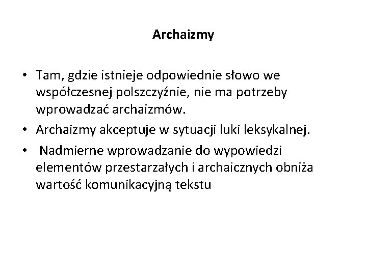 Archaizmy • Tam, gdzie istnieje odpowiednie słowo we współczesnej polszczyźnie, nie ma potrzeby wprowadzać