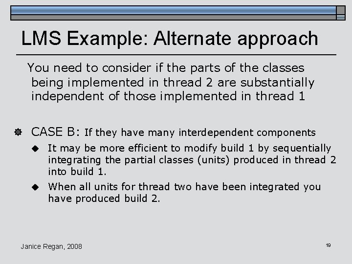 LMS Example: Alternate approach You need to consider if the parts of the classes LMS Example: Alternate approach You need to consider if the parts of the classes